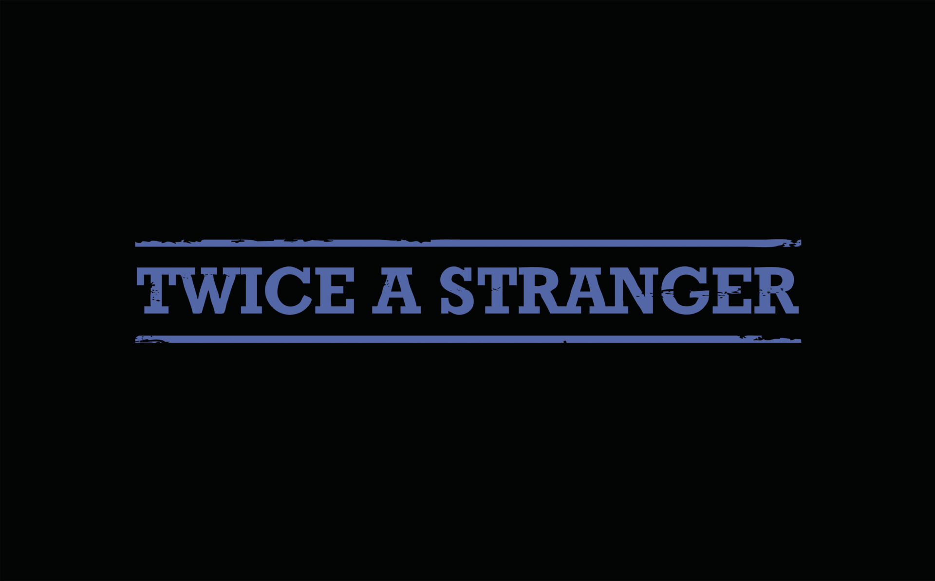 Twice a Stranger